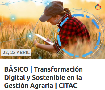  BÁSICO | Transformación Digital y Sostenible en la Gestión Agraria | CITAC (22 y 23.04.2026)